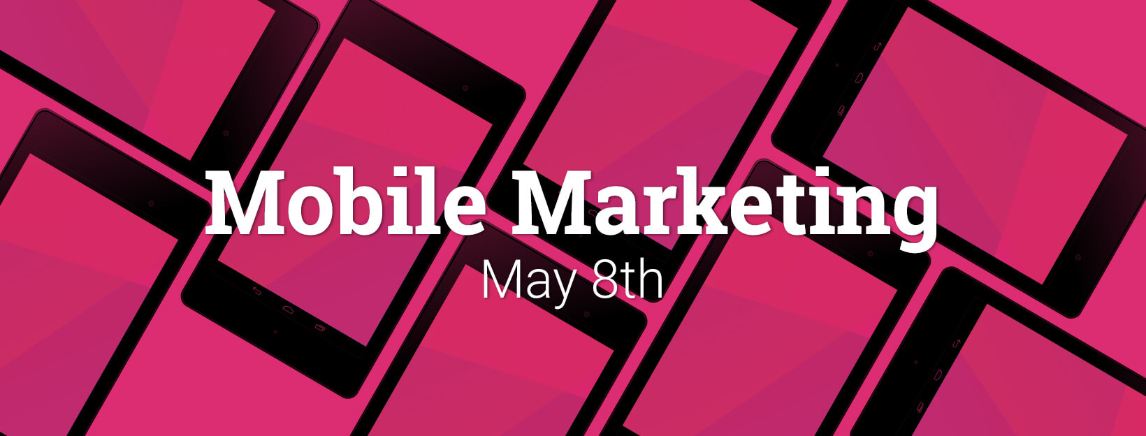 May 8th Event on Mobile Marketing
